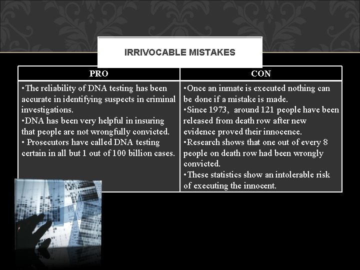 IRRIVOCABLE MISTAKES PRO CON • The reliability of DNA testing has been accurate in