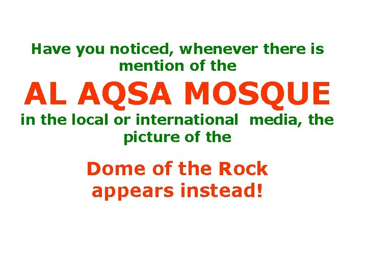 Have you noticed, whenever there is mention of the AL AQSA MOSQUE in the