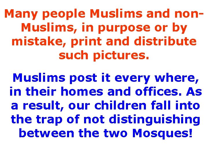 Many people Muslims and non. Muslims, in purpose or by mistake, print and distribute