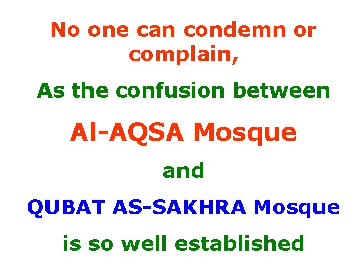 No one can condemn or complain, As the confusion between Al-AQSA Mosque and QUBAT