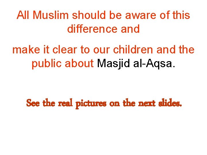 All Muslim should be aware of this difference and make it clear to our