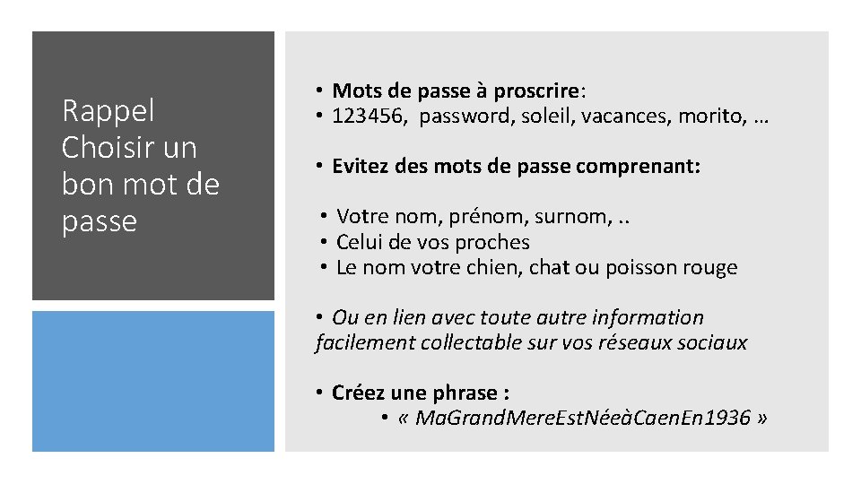 Rappel Choisir un bon mot de passe • Mots de passe à proscrire: •