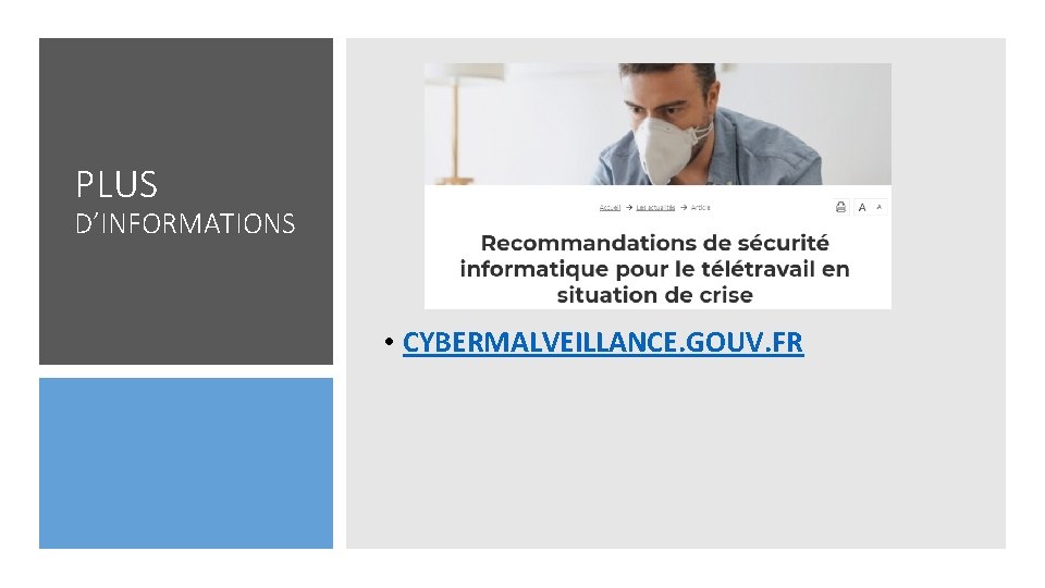 PLUS D’INFORMATIONS • CYBERMALVEILLANCE. GOUV. FR 