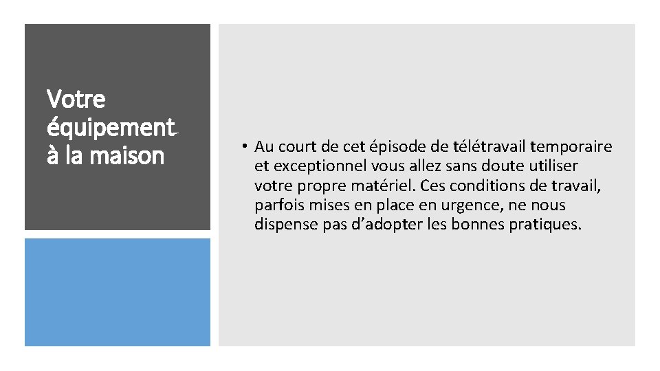 Votre équipement à la maison • Au court de cet épisode de télétravail temporaire