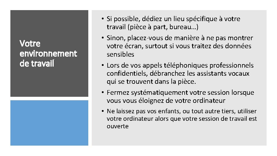 Votre environnement de travail • Si possible, dédiez un lieu spécifique à votre travail