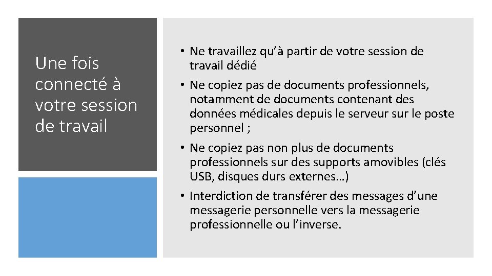 Une fois connecté à votre session de travail • Ne travaillez qu’à partir de