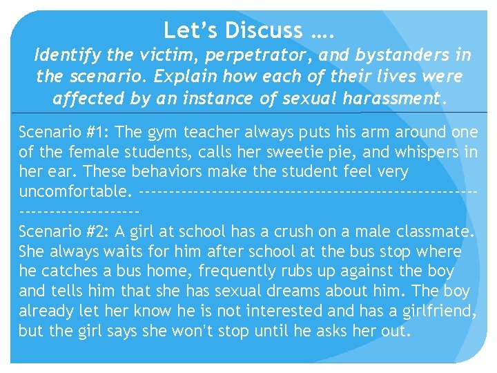 Let’s Discuss …. Identify the victim, perpetrator, and bystanders in the scenario. Explain how