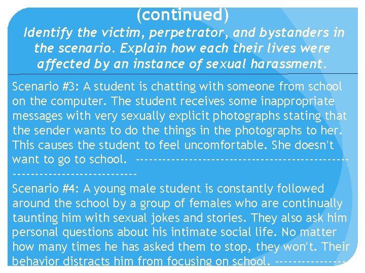 (continued) Identify the victim, perpetrator, and bystanders in the scenario. Explain how each their