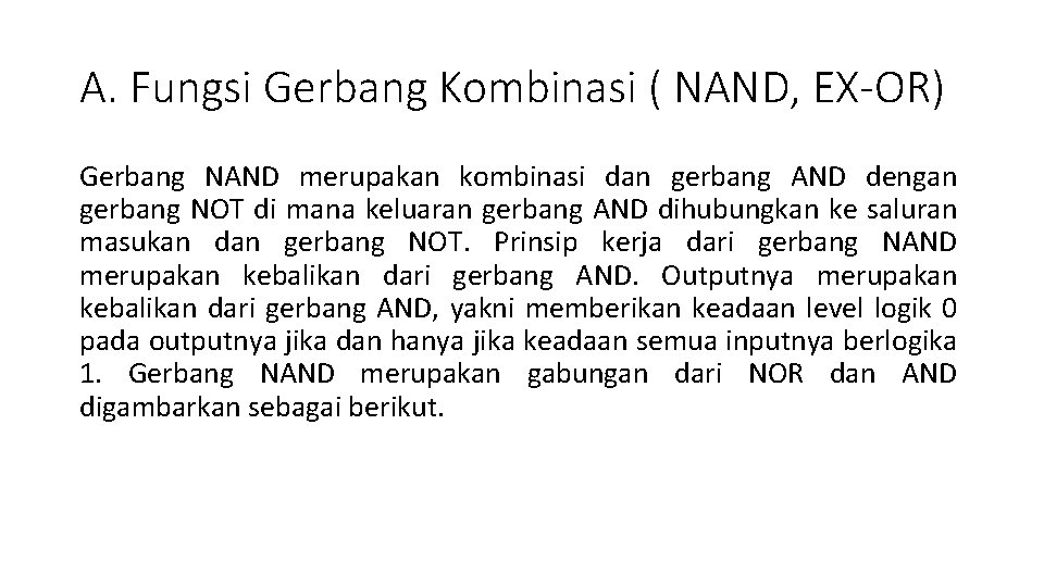 A. Fungsi Gerbang Kombinasi ( NAND, EX-OR) Gerbang NAND merupakan kombinasi dan gerbang AND