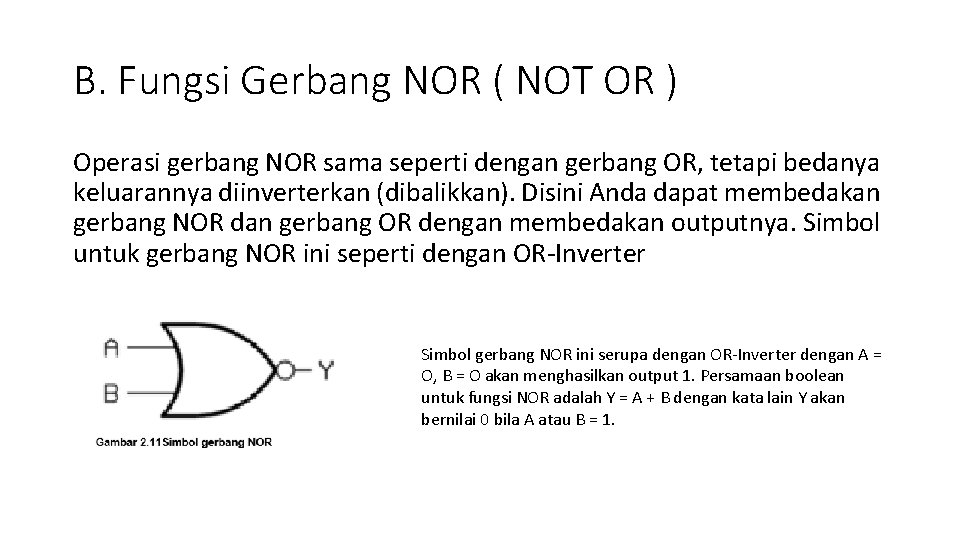 B. Fungsi Gerbang NOR ( NOT OR ) Operasi gerbang NOR sama seperti dengan
