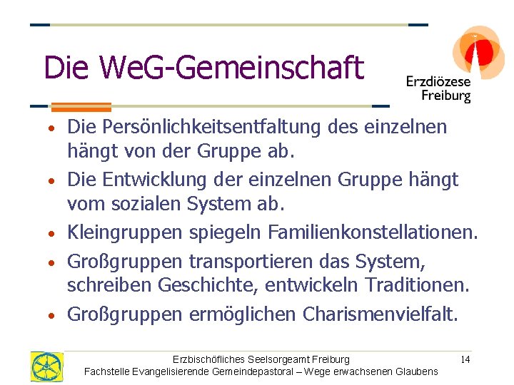 Die We. G-Gemeinschaft • • • Die Persönlichkeitsentfaltung des einzelnen hängt von der Gruppe