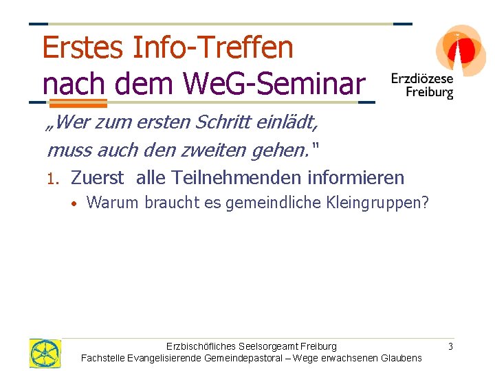 Erstes Info-Treffen nach dem We. G-Seminar „Wer zum ersten Schritt einlädt, muss auch den