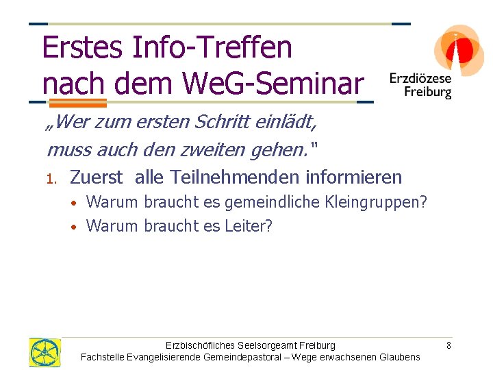 Erstes Info-Treffen nach dem We. G-Seminar „Wer zum ersten Schritt einlädt, muss auch den