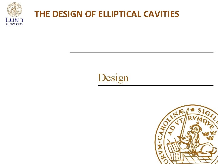 THE DESIGN OF ELLIPTICAL CAVITIES Design 