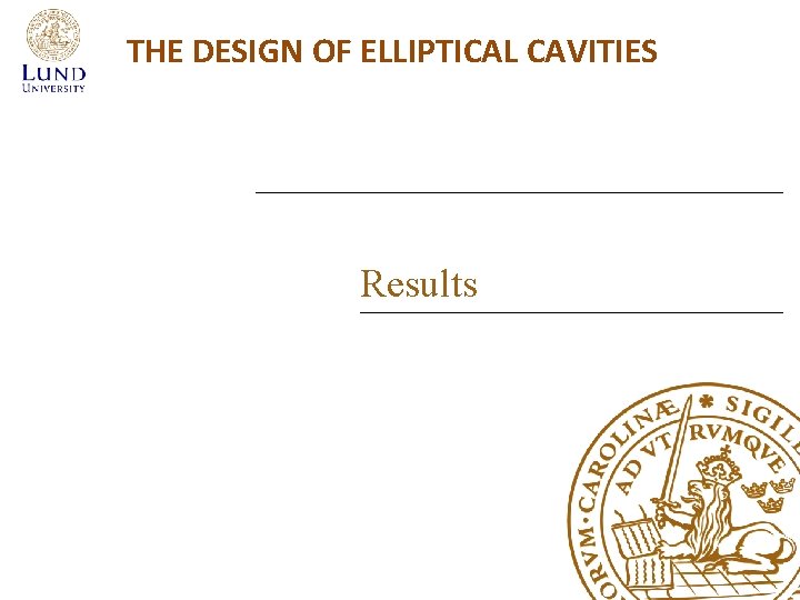 THE DESIGN OF ELLIPTICAL CAVITIES Results 