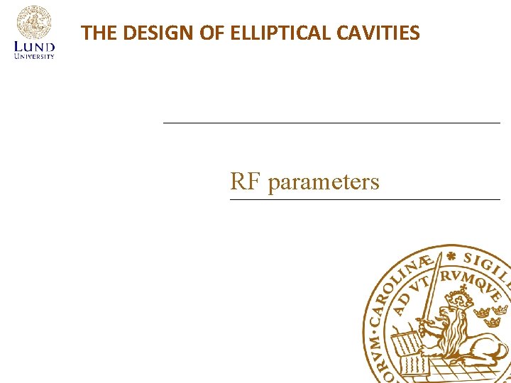THE DESIGN OF ELLIPTICAL CAVITIES RF parameters 