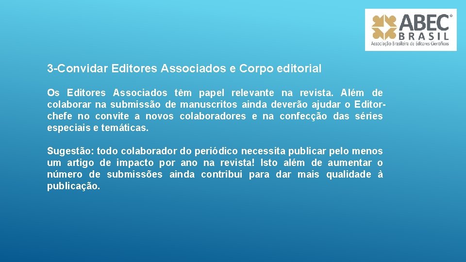 3 -Convidar Editores Associados e Corpo editorial Os Editores Associados têm papel relevante na