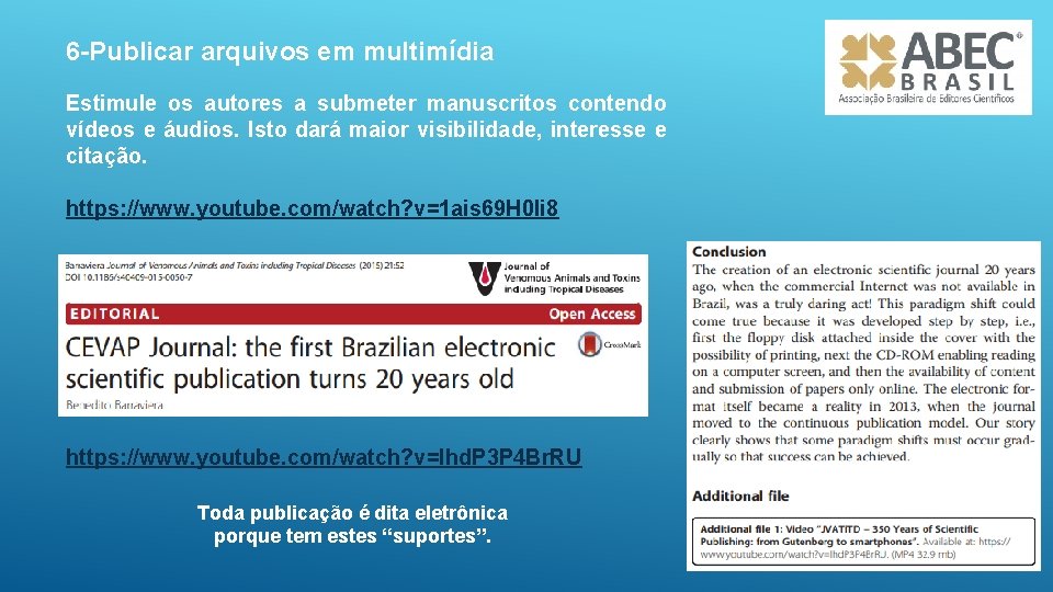 6 -Publicar arquivos em multimídia Estimule os autores a submeter manuscritos contendo vídeos e