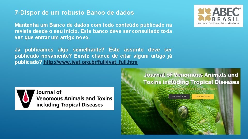 7 -Dispor de um robusto Banco de dados Mantenha um Banco de dados com