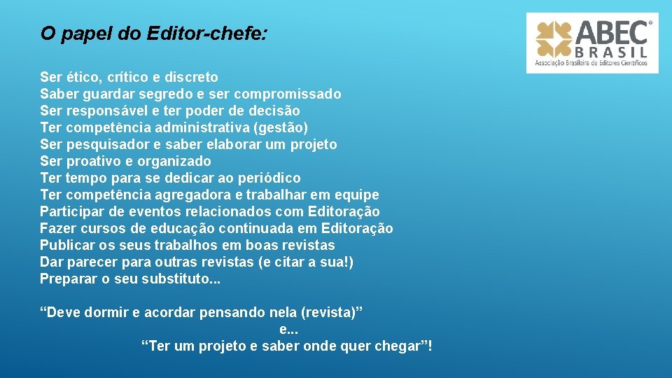 O papel do Editor-chefe: Ser ético, crítico e discreto Saber guardar segredo e ser