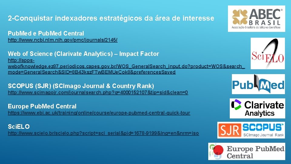 2 -Conquistar indexadores estratégicos da área de interesse Pub. Med Central http: //www. ncbi.