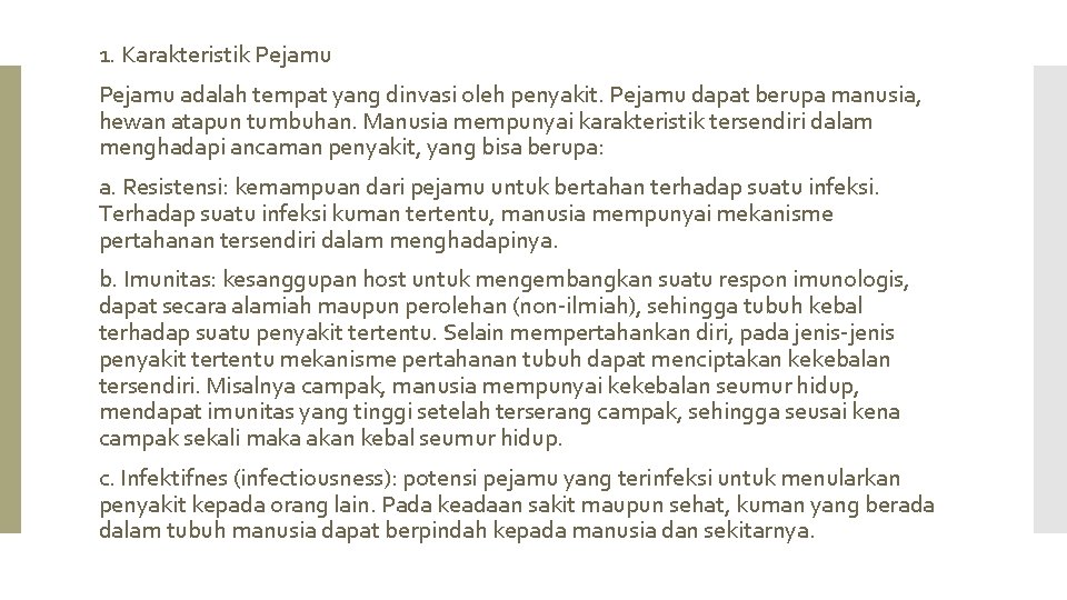 1. Karakteristik Pejamu adalah tempat yang dinvasi oleh penyakit. Pejamu dapat berupa manusia, hewan