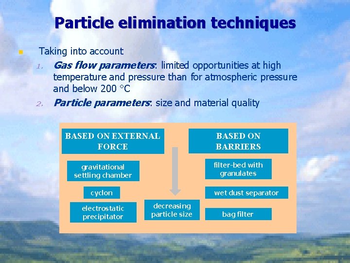 Particle elimination techniques n Taking into account 1. 2. Gas flow parameters: limited opportunities