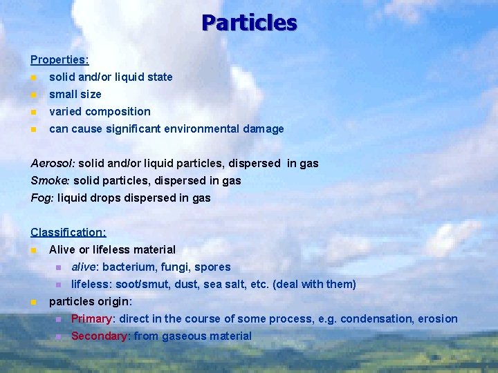 Particles Properties: n solid and/or liquid state n small size n varied composition n