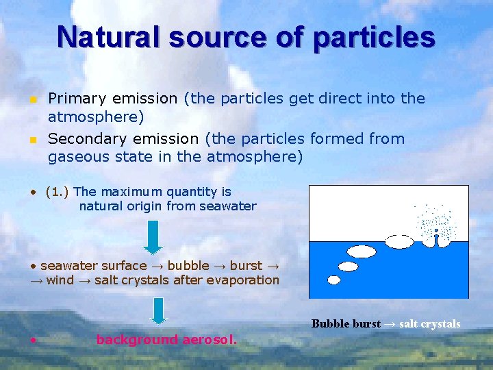 Natural source of particles n n Primary emission (the particles get direct into the