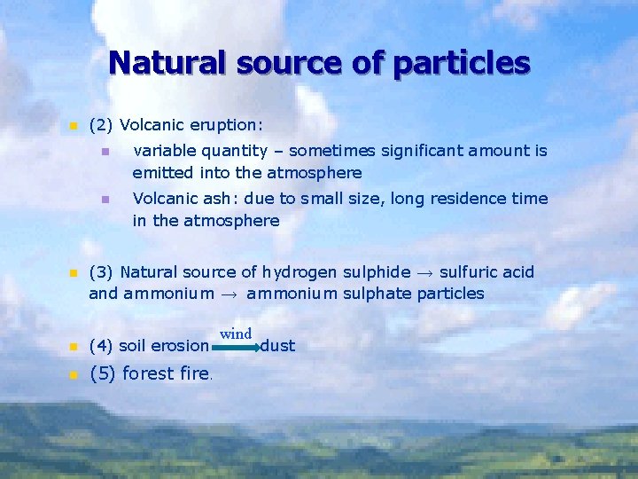 Natural source of particles n (2) Volcanic eruption: n variable quantity – sometimes significant