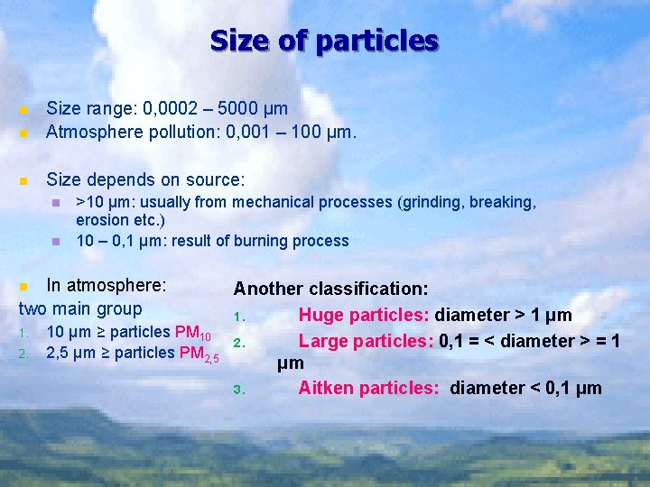 Size of particles n Size range: 0, 0002 – 5000 μm Atmosphere pollution: 0,