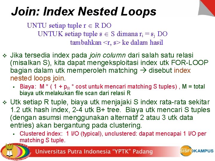 Join: Index Nested Loops UNTU setiap tuple r R DO UNTUK setiap tuple s