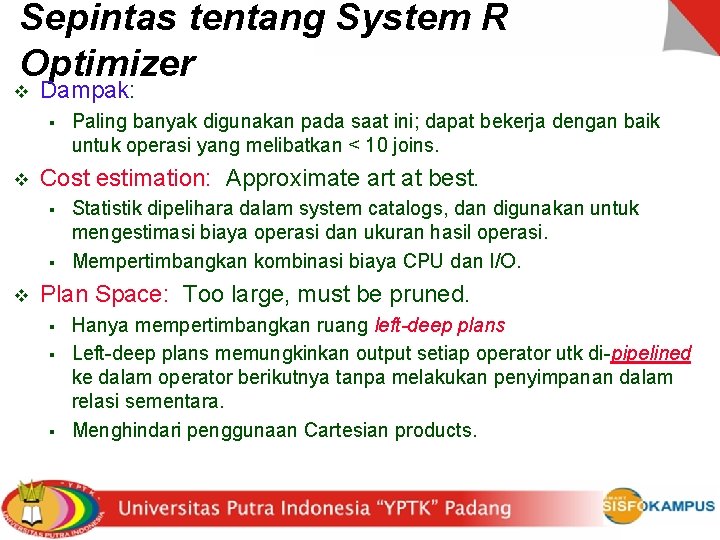 Sepintas tentang System R Optimizer v Dampak: § v Cost estimation: Approximate art at