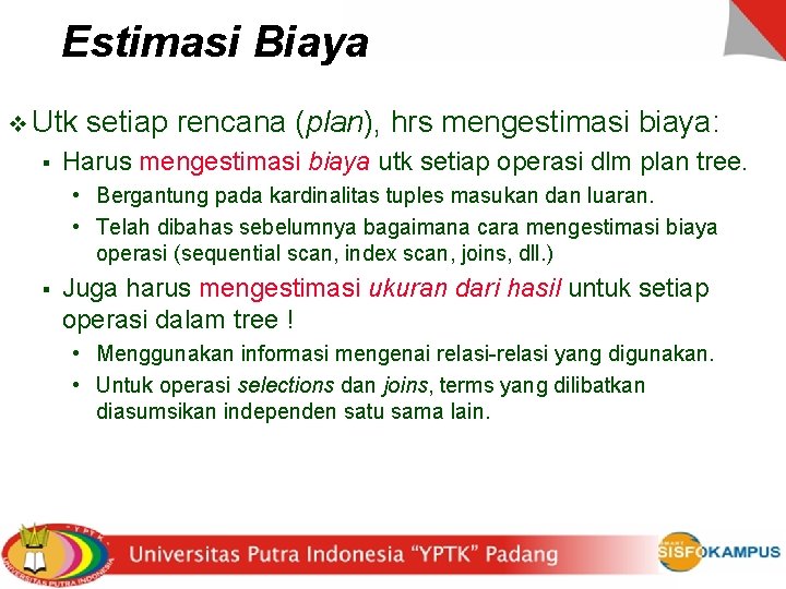 Estimasi Biaya v Utk § setiap rencana (plan), hrs mengestimasi biaya: Harus mengestimasi biaya