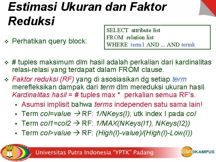 Estimasi Ukuran dan Faktor Reduksi SELECT attribute list FROM relation list WHERE term 1