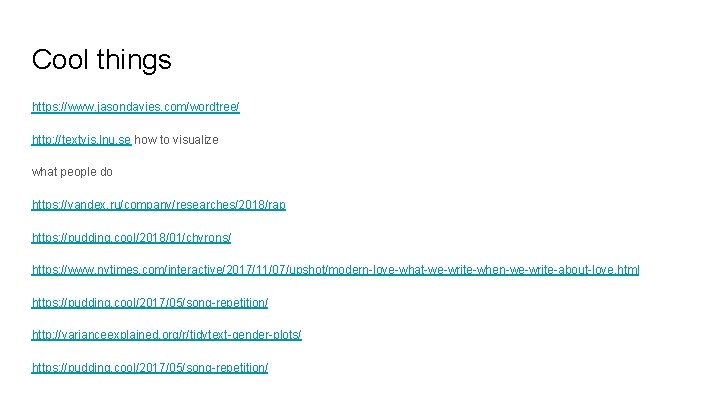 Cool things https: //www. jasondavies. com/wordtree/ http: //textvis. lnu. se how to visualize what