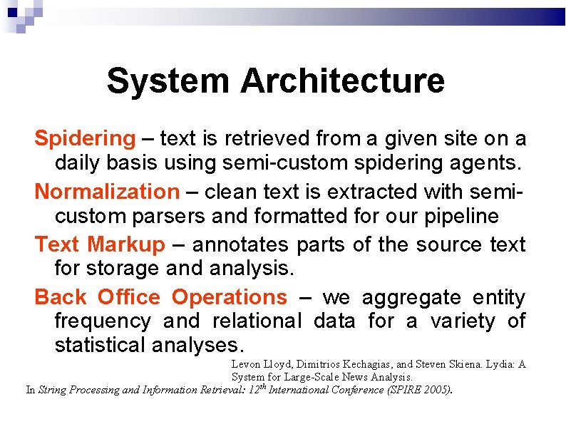 System Architecture Spidering – text is retrieved from a given site on a daily