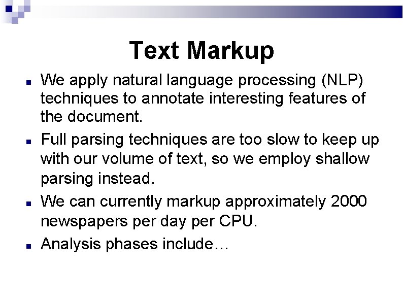 Text Markup We apply natural language processing (NLP) techniques to annotate interesting features of