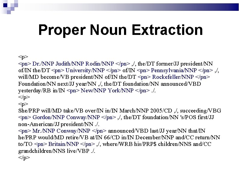 Proper Noun Extraction <p> <pn> Dr. /NNP Judith/NNP Rodin/NNP </pn> , /, the/DT former/JJ