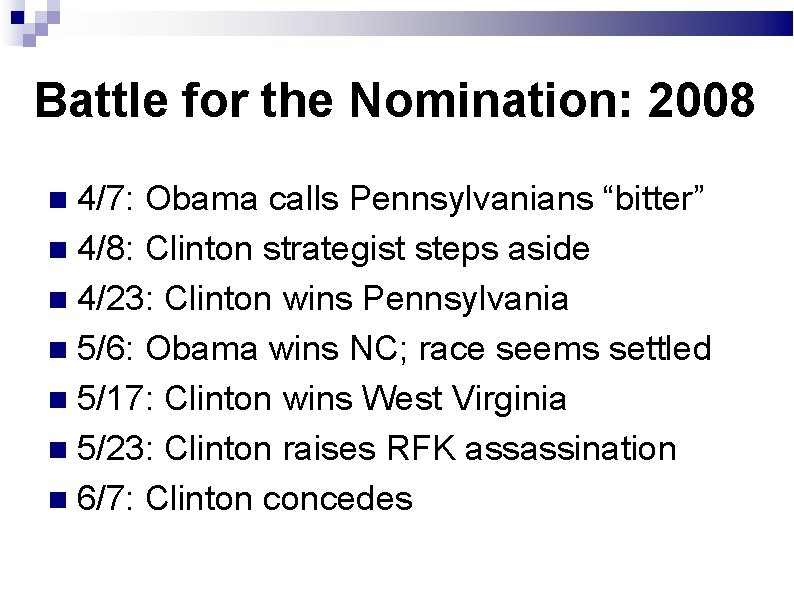 Battle for the Nomination: 2008 4/7: Obama calls Pennsylvanians “bitter” 4/8: Clinton strategist steps