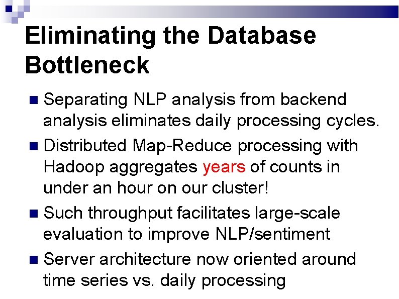 Eliminating the Database Bottleneck Separating NLP analysis from backend analysis eliminates daily processing cycles.