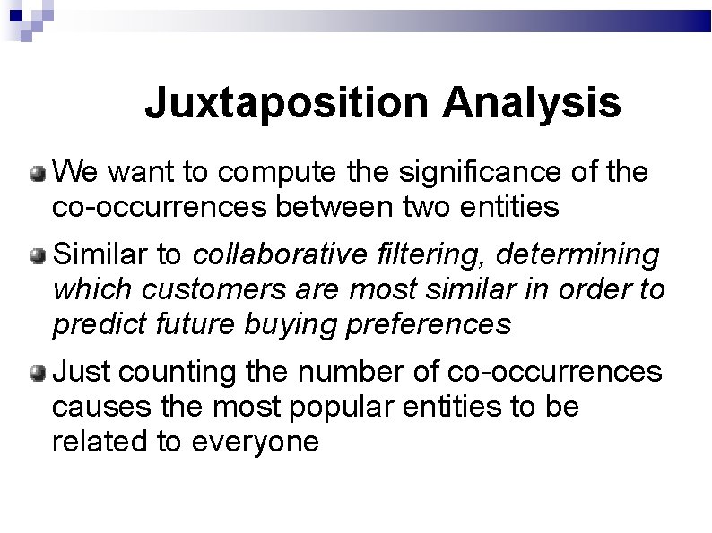 Juxtaposition Analysis We want to compute the significance of the co-occurrences between two entities