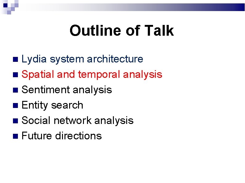 Outline of Talk Lydia system architecture Spatial and temporal analysis Sentiment analysis Entity search