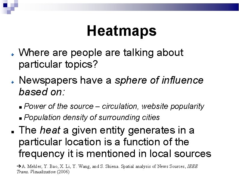 Heatmaps Where are people are talking about particular topics? Newspapers have a sphere of