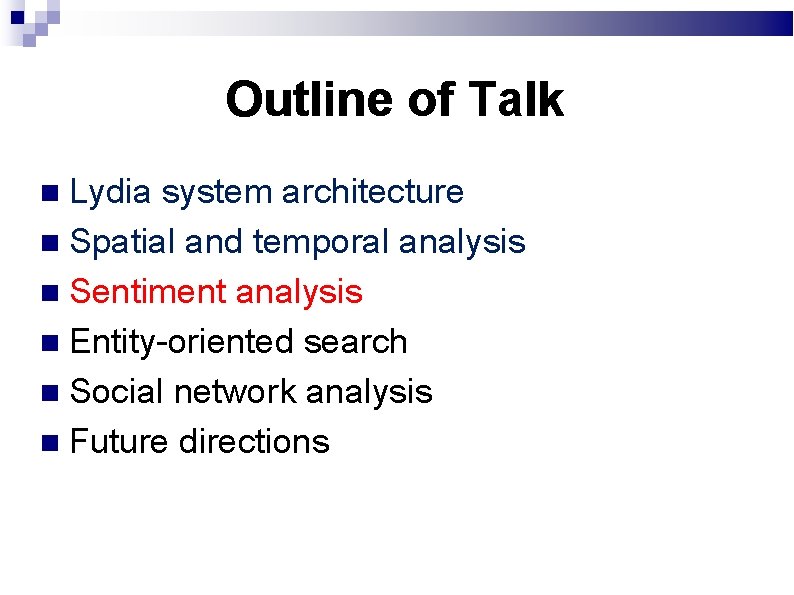 Outline of Talk Lydia system architecture Spatial and temporal analysis Sentiment analysis Entity-oriented search