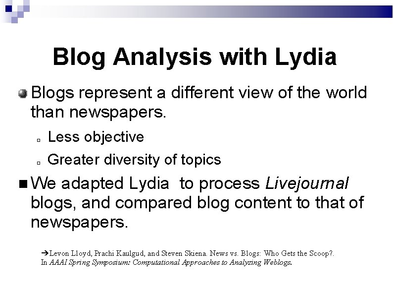 Blog Analysis with Lydia Blogs represent a different view of the world than newspapers.