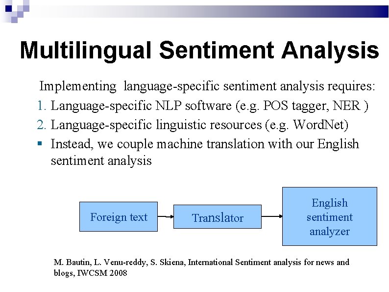 Multilingual Sentiment Analysis Implementing language-specific sentiment analysis requires: 1. Language-specific NLP software (e. g.