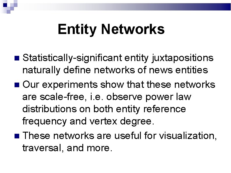 Entity Networks Statistically-significant entity juxtapositions naturally define networks of news entities Our experiments show