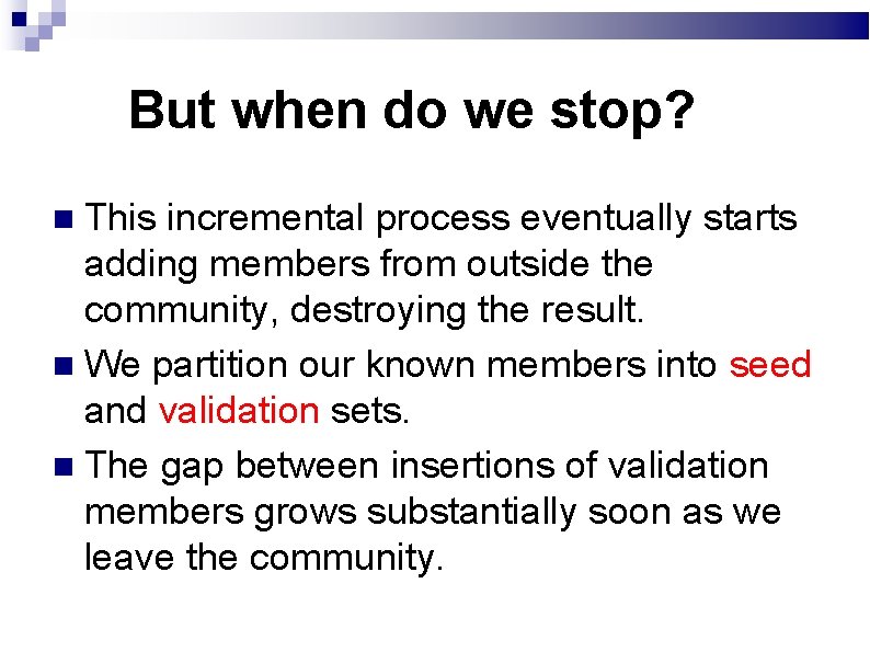 But when do we stop? This incremental process eventually starts adding members from outside