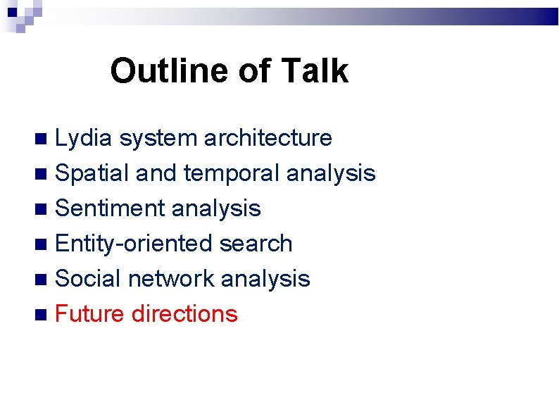 Outline of Talk Lydia system architecture Spatial and temporal analysis Sentiment analysis Entity-oriented search